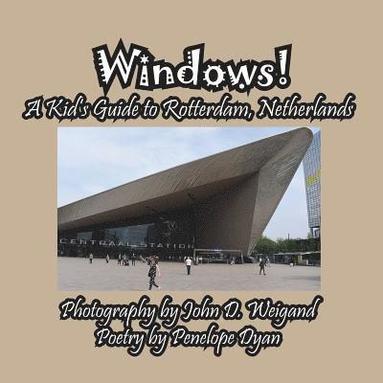 bokomslag Windows! A Kid's Guide to Rotterdam, Netherlands