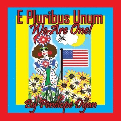 E Pluribus Unum --- We Are One! 1