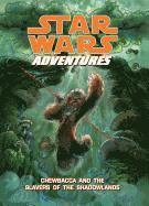 bokomslag Star Wars Adventures: Chewbacca and the Slavers of the Shadowlands