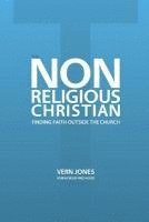 The Non-Religious Christian - Finding Faith Outside the Church 1