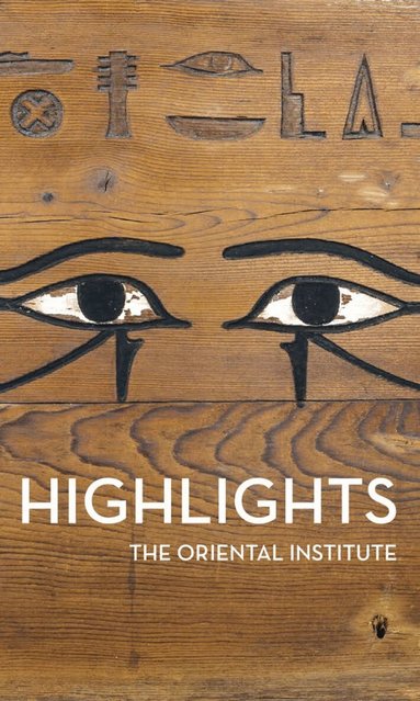 Jean M. Evans, Jack Green, Emily Teeter - Highlights of the Collections of the Oriental Institute, Häftad