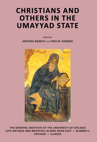 Antoine Borrut, Fred M Donner - Christians and Others in the Umayyad State, Häftad