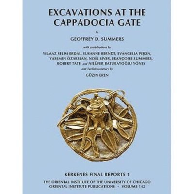 Geoffrey Summers - Excavations at the Cappadocia Gate, Inbunden