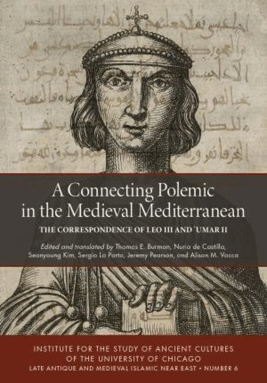 Thomas E Burman, Nuria de Castilla, Seonyoung Kim, Sergio La Porta, Jeremy Pearson, Alison M. Vacca - Connecting Polemic in the Medieval Mediterranean, Häftad
