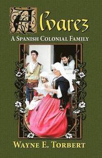 bokomslag Alvarez, a Spanish Colonial Family