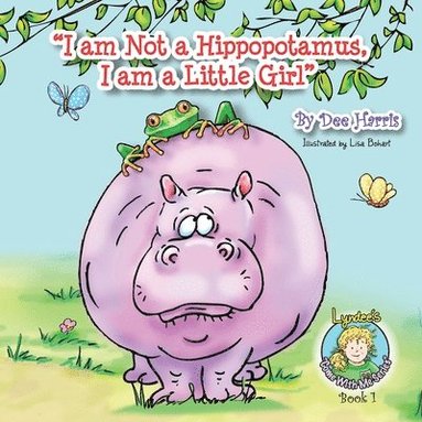 bokomslag I am Not a Hippopotamus, I am a Little Girl", Book 1