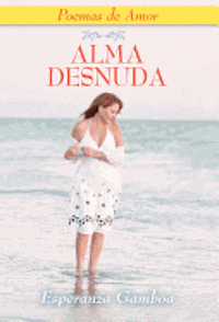 ALMA DESNUDA, Poemas de Amor 1