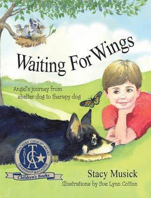 Waiting for Wings, Angel's Journey from Shelter Dog to Therapy Dog 1