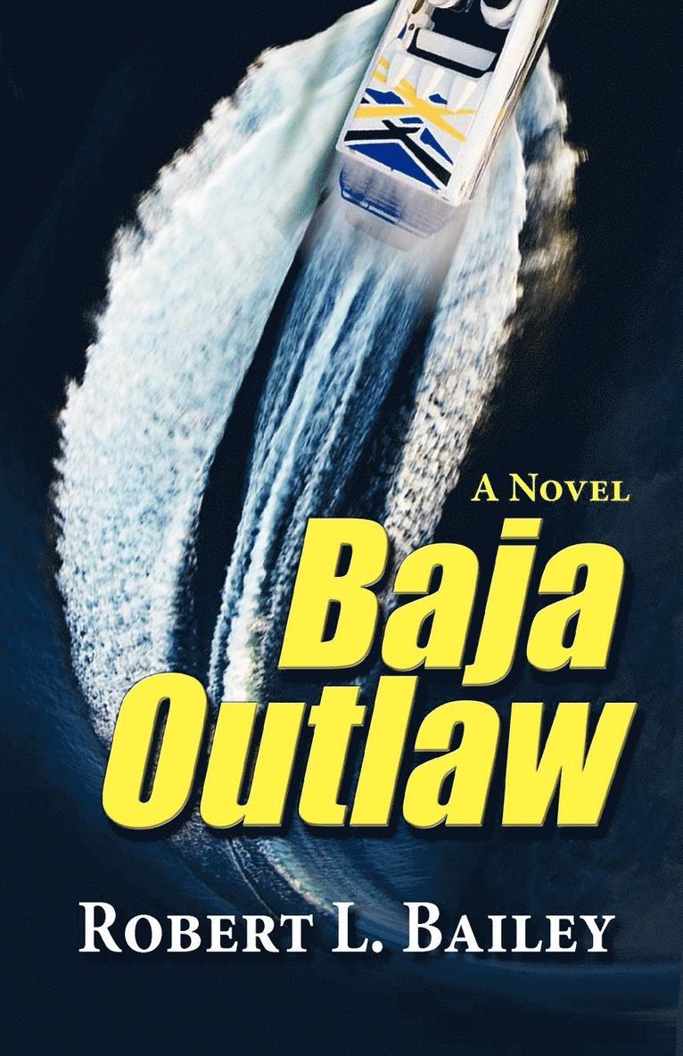 Baja Outlaw, a Novel 1