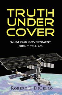 bokomslag Truth Under Cover, What Our Government Didn't Tell Us
