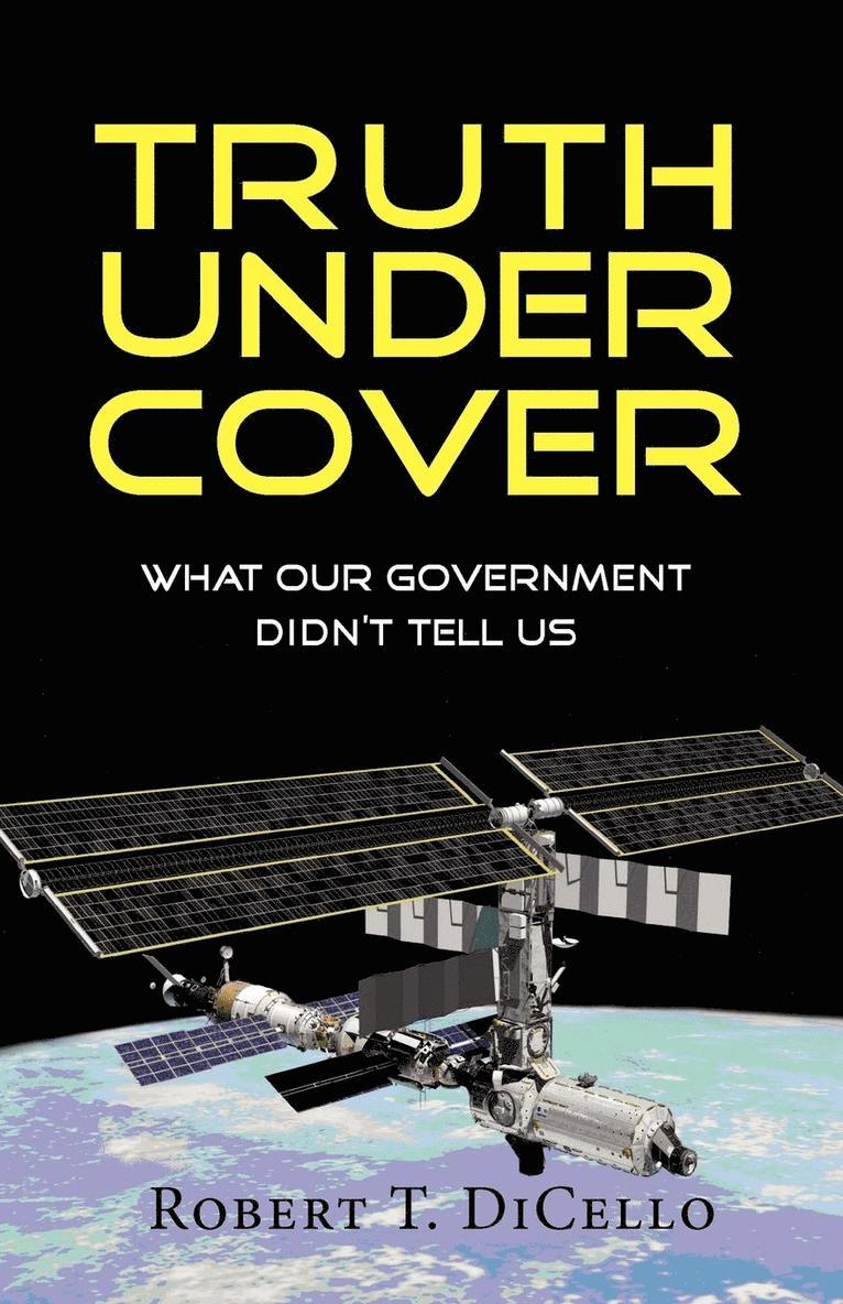 Truth Under Cover, What Our Government Didn't Tell Us 1