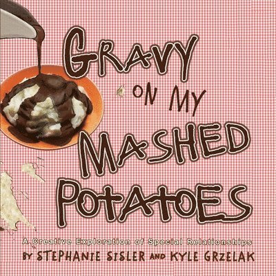 Gravy On My Mashed Potatoes 1