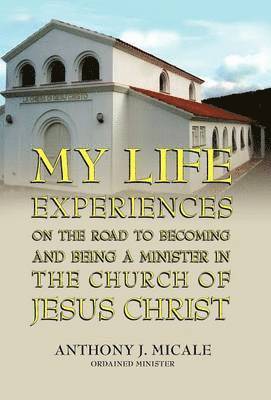 My Life Experiences on the Road to Becoming and Being a Minister in the Church of Jesus Christ 1