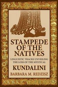 bokomslag Stampede of the Natives, Linguistic Tracks Unveiling the Loss of the Mystical Kundalini