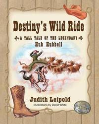 bokomslag Destiny's Wild Ride, a Tall Tale of the Legendary Hub Hubbell