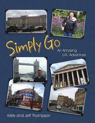 Kristy Thompson, Jeff Thompson - Simply Go, an Amazing U.K. Adventure, Häftad