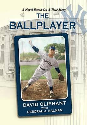 bokomslag The Ballplayer, a Novel Based on a True Story