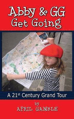 bokomslag Abby and Gg Get Going a 21st Century Grand Tour