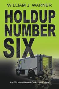 bokomslag Holdup Number Six, an FBI Novel Based on Actual Events