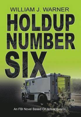 HOLDUP NUMBER SIX, An FBI Novel Based on Actual Events 1