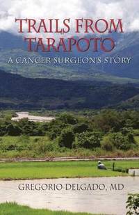 bokomslag Trails of Tarapoto, a Cancer Surgeon's Story