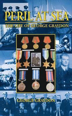 Peril at Sea, the Life of George Graydon 1
