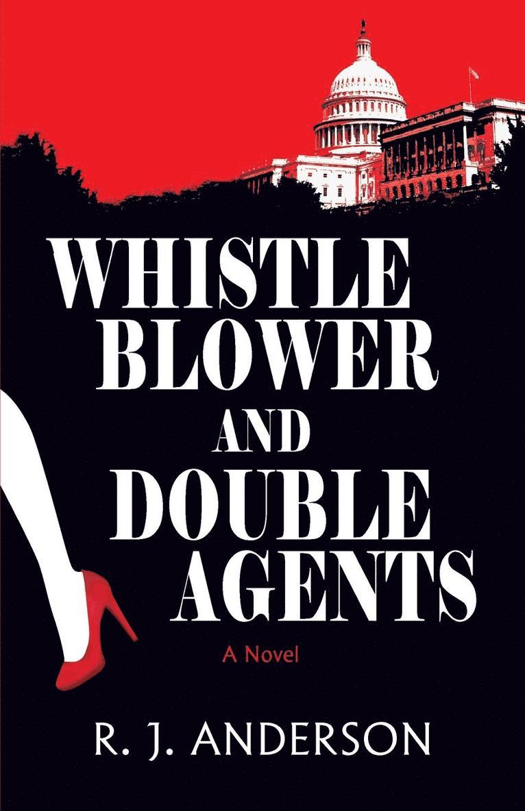 Whistle Blower and Double Agents, a Novel 1