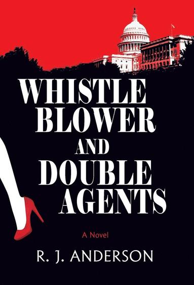 bokomslag Whistle Blower and Double Agents, A Novel