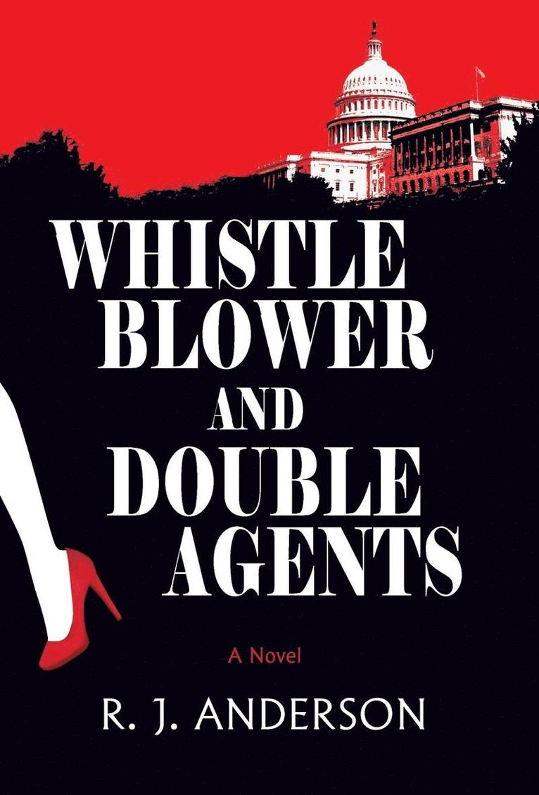 Whistle Blower and Double Agents, A Novel 1