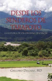 bokomslag Desdelos Senderos de Tarapoto, La Historia de Un Cirunjano de Cancer