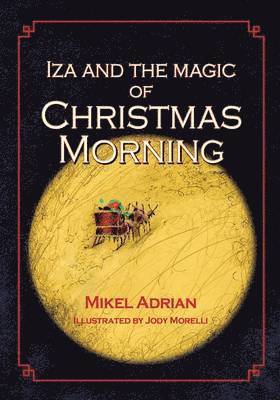 Mikel Adrian - Iza and the Magic of Christmas Morning, Häftad