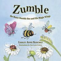 bokomslag Zumble the Buzzy Bumble Bee and His Magic Wings