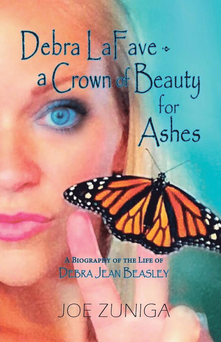 Joe Zuniga, Joe Zuniga - Debra Lafave- A Crown of Beauty for Ashes, Häftad