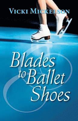 bokomslag Blades to Ballet Shoes