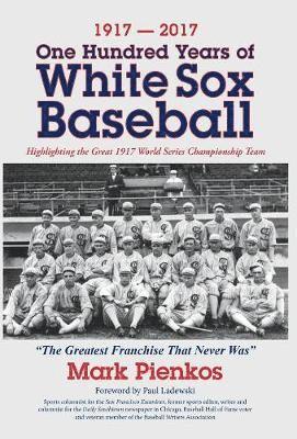 bokomslag 1917-2017-One Hundred Years of White Sox Baseball