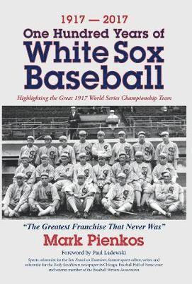 1917-2017-One Hundred Years of White Sox Baseball 1