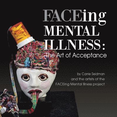 Carrie Seidman - FACEing Mental Illness, Häftad