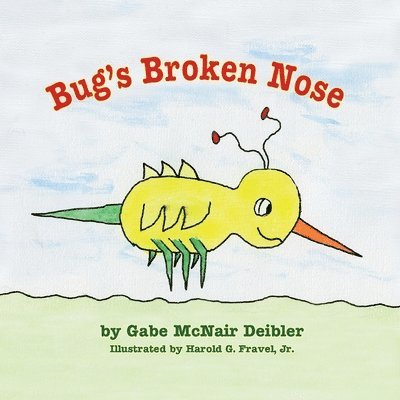 Gabe McNair Deibler - Bug's Broken Nose, Häftad