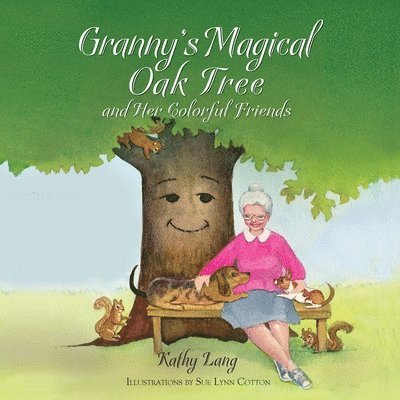 Kathy Lang, Kathy, Lang - Granny's Magical Oak Tree and Her Colorful Friends, Häftad