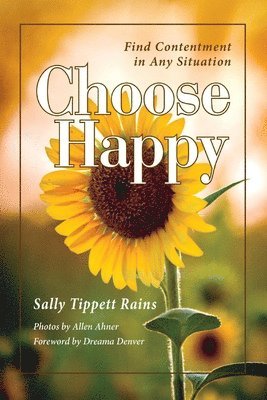 Choose Happy; Find Contentment in Any Situation 1