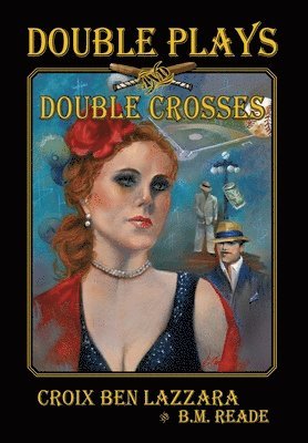 Croix Ben Lazzara, B M Reade, B. M. Reade, B.M. Reade - Double Plays and Double Crosses, Inbunden