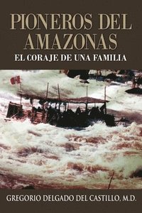 bokomslag Pioneros Del Amazons, EL CORAJE DE UNA FAMILIA