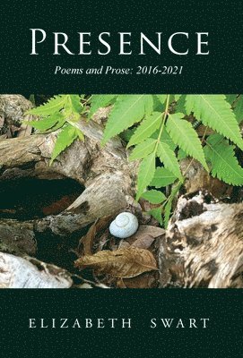 bokomslag Presence, Poems and Prose
