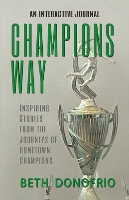 bokomslag Champions Way, Inspiring Stories from the Journeys of Hometown Champions