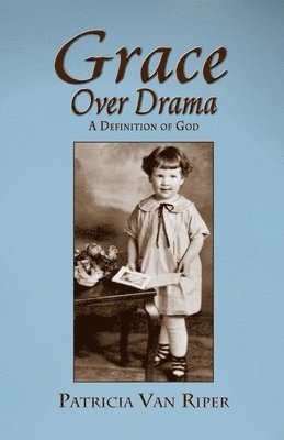 Grace Over Drama, A Definition of God 1