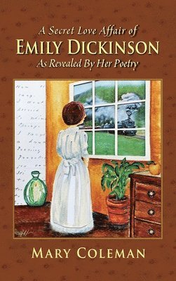 Mary Coleman - Secret Love Affair of Emily Dickinson as Revealed by her Poetry, Inbunden