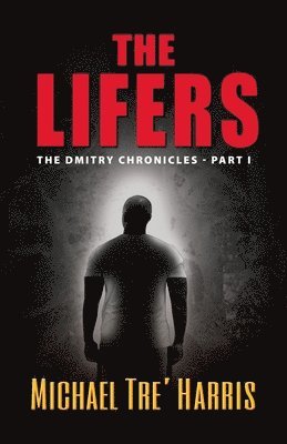 bokomslag The Lifers, The Dmitry Chronicles - Part I