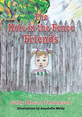 The Hole-in-the-Fence Friends 1