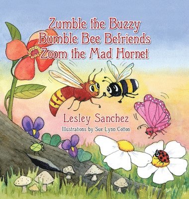 Zumble the Buzzy Bumble Bee Befriends Zoom the Mad Hornet 1