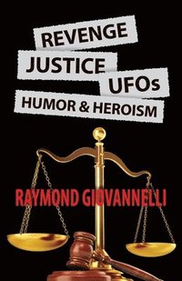 bokomslag Revenge, Justice, UFOs, Humor & Heroism